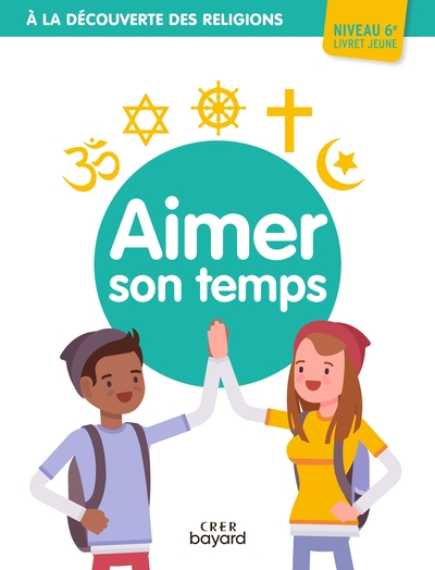 A la découverte des religions - Aimer son temps - 6e - Jeune