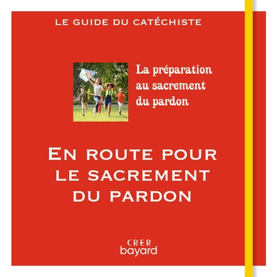 En route pour le sacrement du pardon - guide du catéchiste