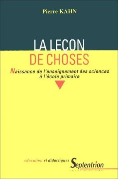 La leçon de choses naissance de l'enseignement des sciences à l'école primaire