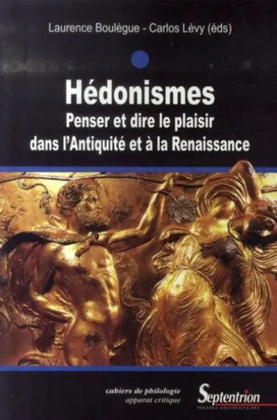 Hédonismes penser et dire le plaisir dans l'Antiquité et à la Renaissance