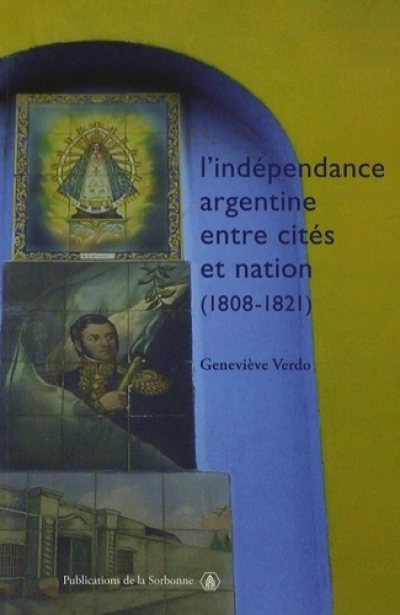 L'indépendance argentine entre cités et nation (1808-1821)