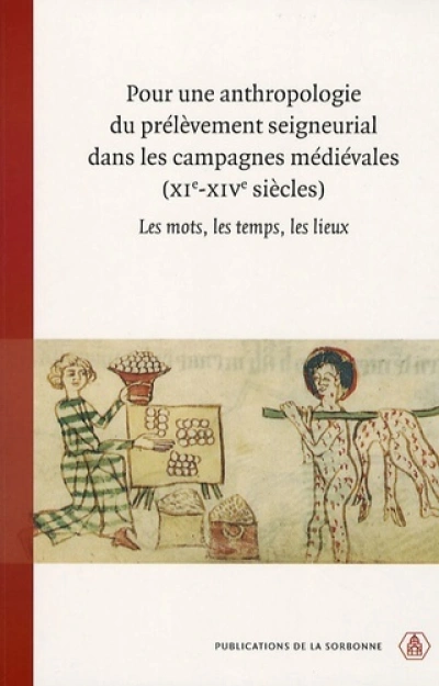 Pour une anthropologie du prélèvement seigneurial dans les campagnes médiévales (XIe-XIVe siècles)