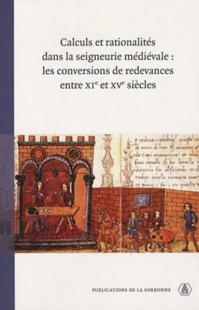 Calculs et rationalités dans la seigneurie médiévale