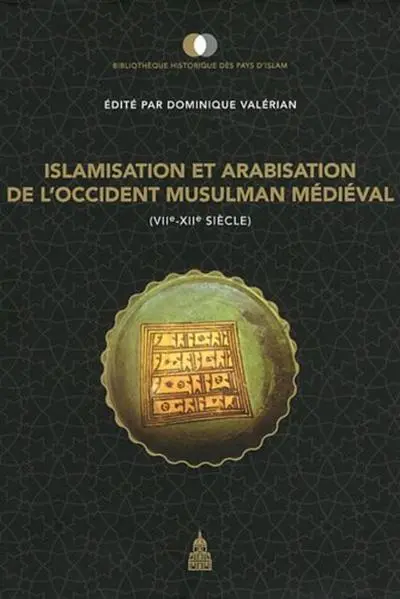 Islamisation et arabisation de l'occident musulman médiéval (VIIe-XIIe siècle)