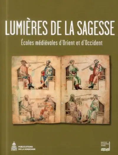 Lumières de la sagesse : Ecoles médiévales d'Orient et d'Occident