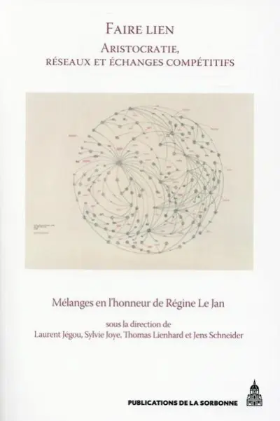 Faire lien. Aristocratie, réseaux et échanges compétitifs