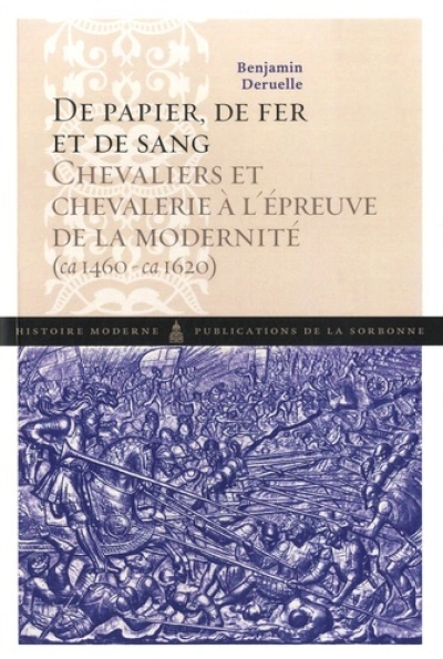 De papier, de fer et de sang : Chevaliers et chevalerie à l'épreuve de la modernité (1460-1620)