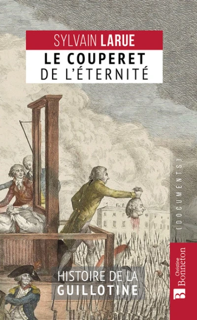 Le couperet de l'éternité : Histoire de la guillotine