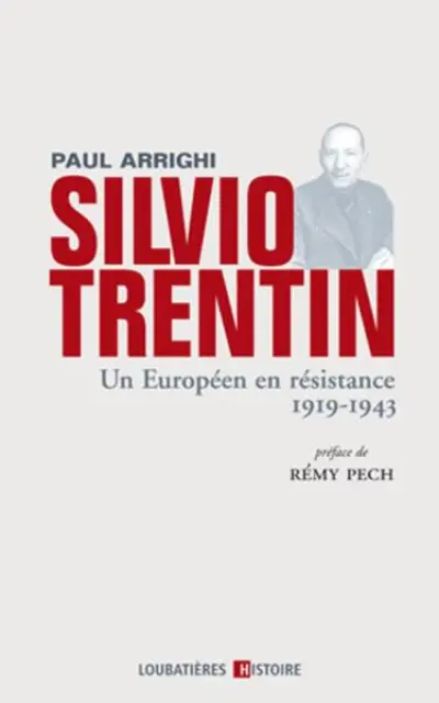 Silvio Trentin - Un Européen en résistance 1919-1943