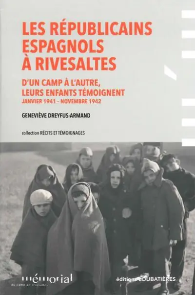 Les Républicains espagnols à Rivesaltes : D'un camp à l'autre, leurs enfants témoignent