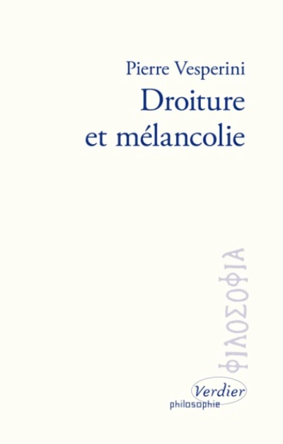 Droiture et mélancolie: Sur les écrits de Marc Aurèle