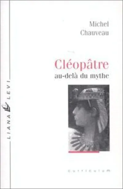 Cléopâtre. Au-delà du mythe