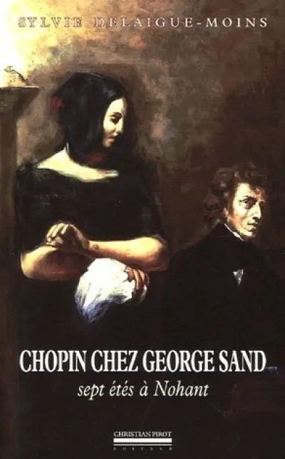 Chopin chez George Sand : Sept étés à Nohant