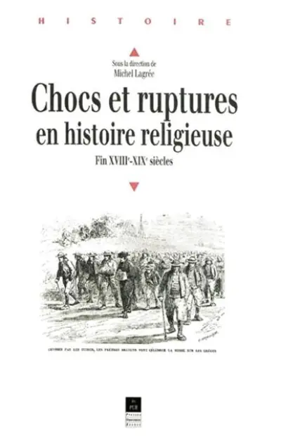 CHOCS ET RUPTURES EN HISTOIRE RELIGIEUSE FIN XVIII XIX SIECLES