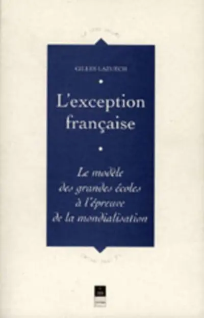 EXCEPTION FRANCAISE LE MODELE PEDAGOGIQUE DES GRANDES ECOLES A L EPREUVE DE LA M