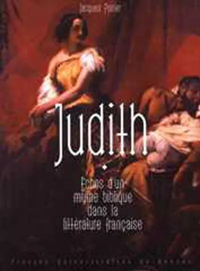 Judith : Echos d'un mythe biblique dans la littérature française