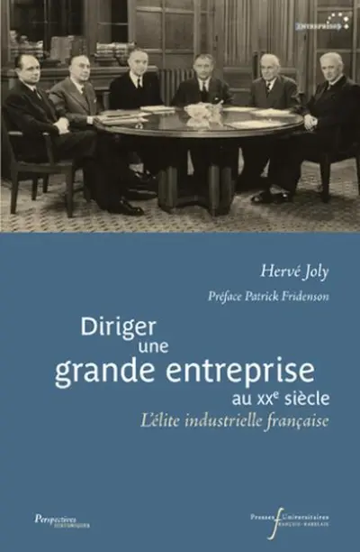 Diriger une grande entreprise au XXe siècle : L'élite industrielle française