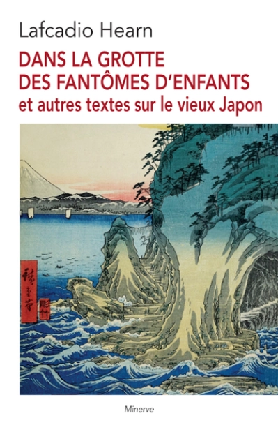 Dans la grotte des fantômes d'enfants et autres textes sur le vieux Japon