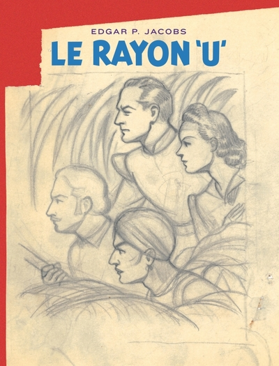 Avant Blake et Mortimer, tome 1 : Le Rayon U