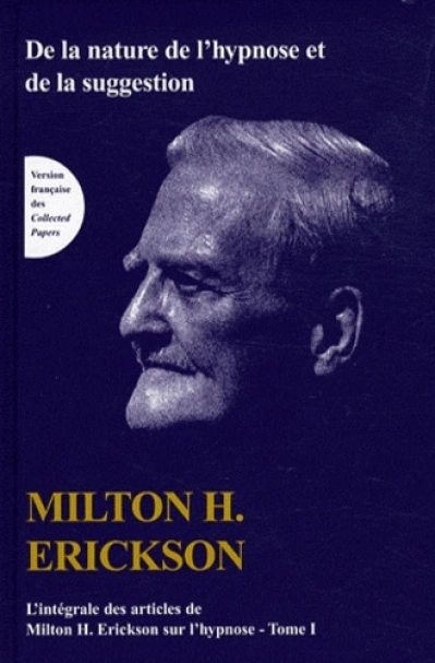 L'intégrale des articles de Milton Erickson sur l'hypnose, tome 1