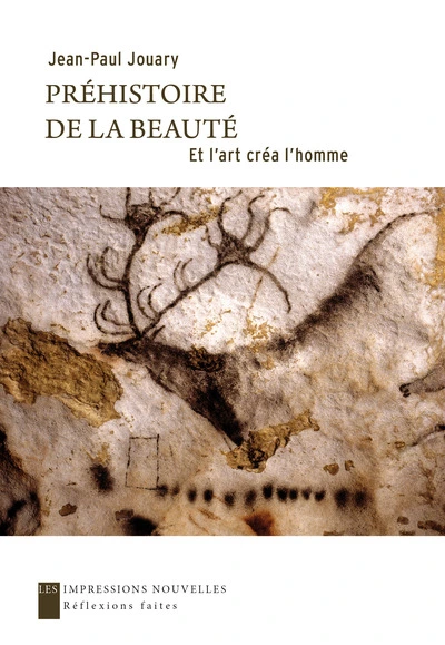 PREHISTOIRE DE LA BEAUTE - ET L'ART CREA L'HOMME