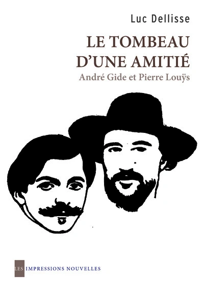 Le tombeau d'une amitié - André Gide et Pierre Louys