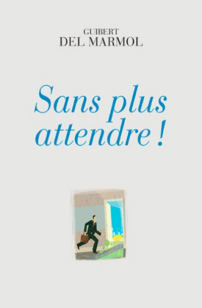 Sans plus attendre !