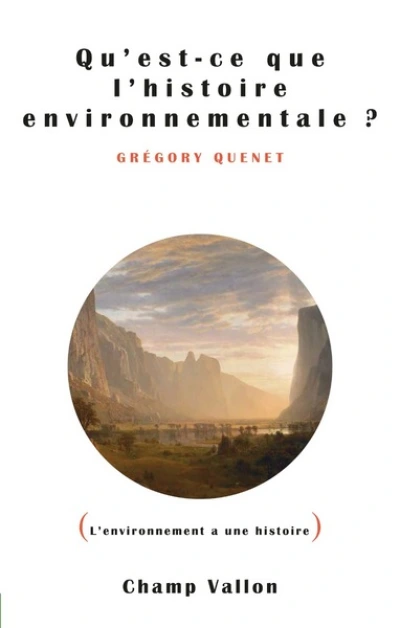 QU'EST-CE QUE L'HISTOIRE ENVIRONNEMENTALE ?