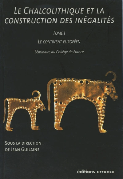 Le Chalcolithique et la construction des inégalités : Tome 1, Le continent européen