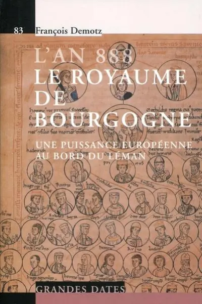 L'an 888 : Le royaume de Bourgogne : Une puissance européenne au bord du Leman