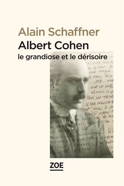 Albert Cohen, le grandiose et le dérisoire