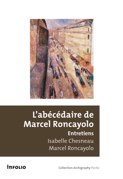 Abécédaire de Marcel Roncayolo. Entretiens