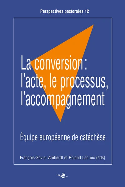 La conversion: l'acte, le processus, l'accompagnement