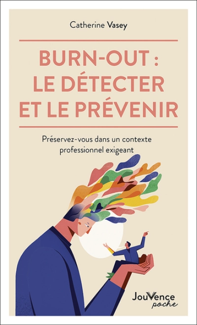 Burn-out : le détecter et le prévenir: Préservez-vous dans un contexte professionnel exigeant