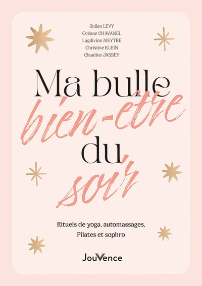 Ma bulle bien-être du soir : Rituels de yoga, automassages, pilates et sophro