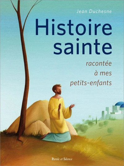 Histoire de Jésus et de ses apôtres racontée à mes petits-enfants