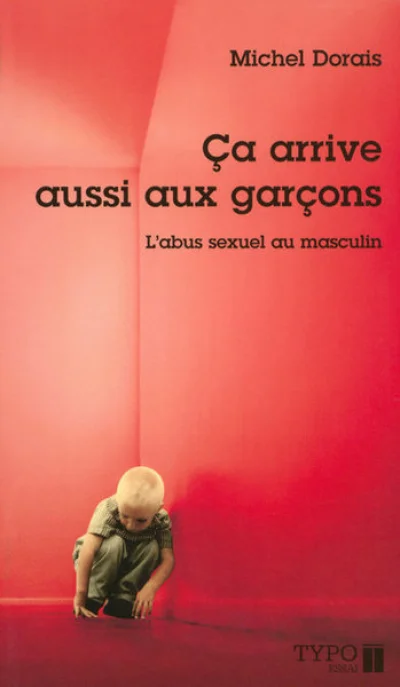 Ca arrive aussi aux garçons - L'abus sexuel au masculin