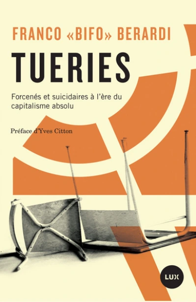 Tueries : Forcenés et suicidaires à l'ère du capitalisme absolu