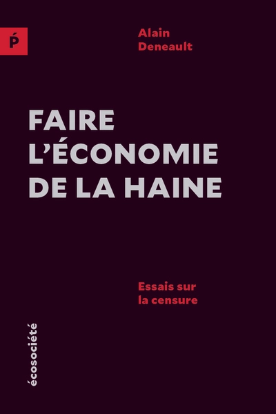 Faire l'économie de la haine: Essais sur la censure