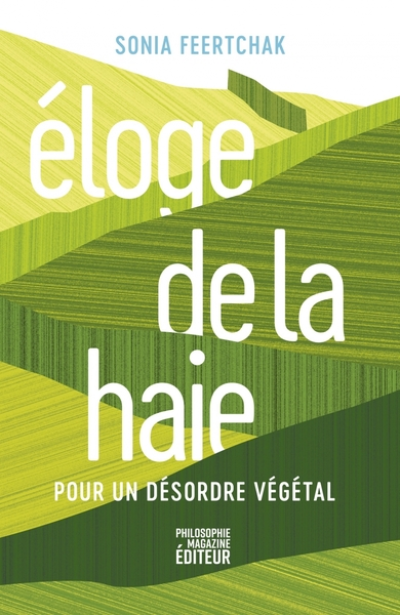 Eloge de la haie - Pour un désordre végétal