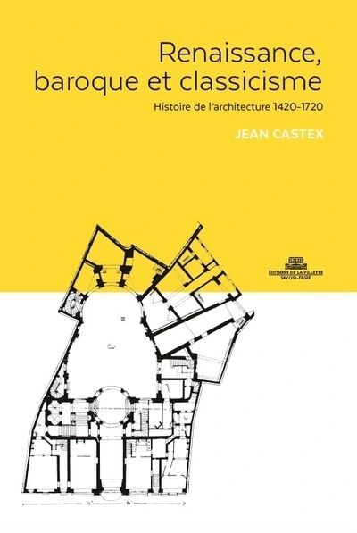 Renaissance, Baroque et Classicisme. Histoire de l'architecture 1420-1720