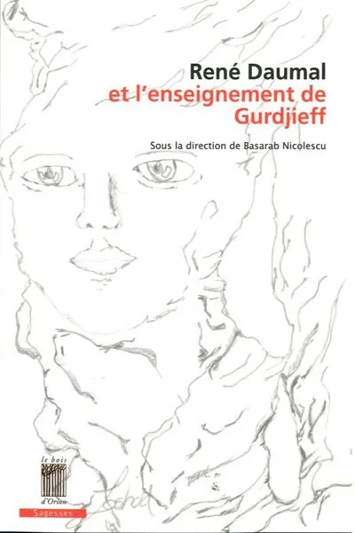 René Daumal et l'enseignement de Gurdjieff : Etudes, correspondances et documents inédits