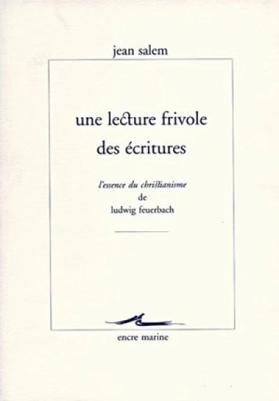 Une lecture frivole des écritures : L'Essence du christianisme de Ludwig Feuerbach (livre non massicoté)