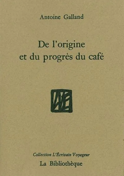 De l'origine et du progrès du café