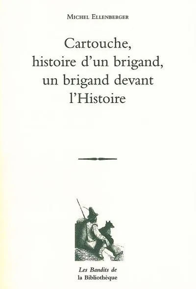 Cartouche, histoire d'un brigand, un brigand devant l'Histoire