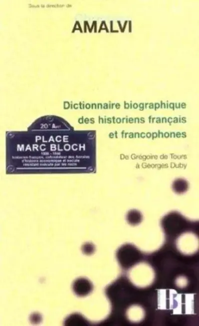 Dictionnaire biographique des historiens français et francophones : De Grégoire de Tours à Georges Duby