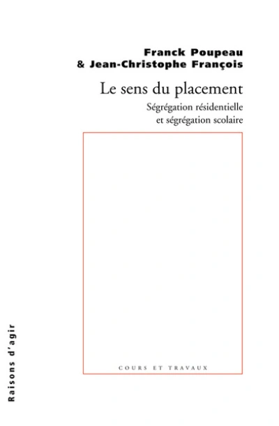 Le Sens du placement. Ségrégation résidentielle et ségrégation scolaire