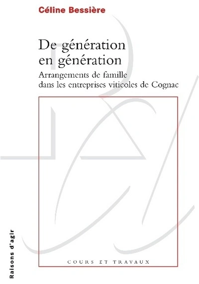 De génération en génération. Arrangements de famille dans les entreprises viticoles de Cognac