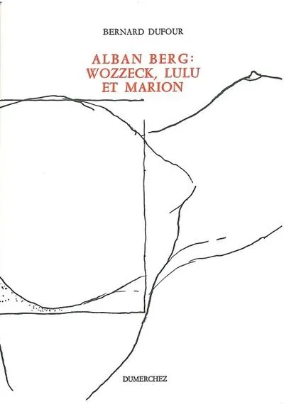 Alban Berg: Wozzeck, Lulu et Marion