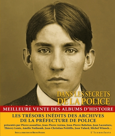 Dans les archives secrètes de la police : Quatre siècles d'Histoire, de crimes et de faits divers